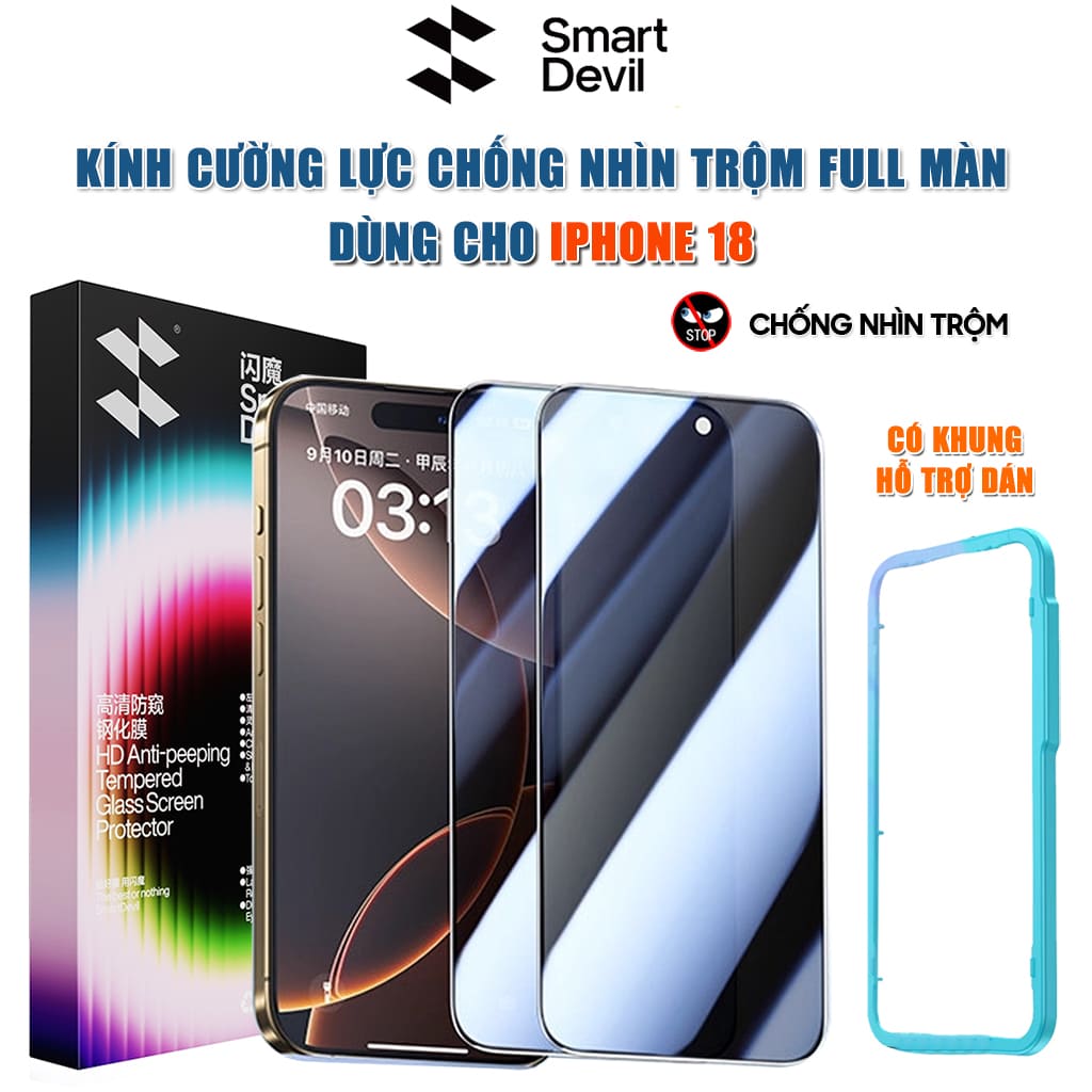 Kính cường lực chống nhìn trộm Iphone 18 full màn hình có khung hỗ trợ dán hãng Smart Devil