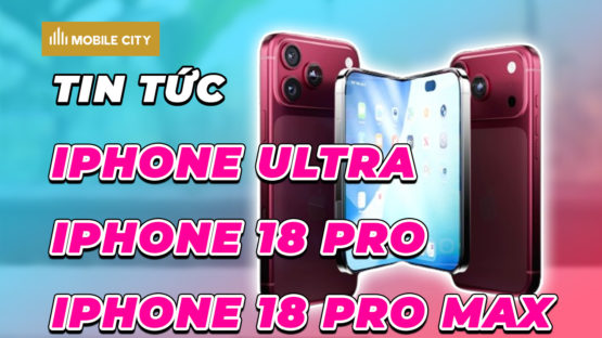 iPhone Ultra và iPhone 18 Pro Series ra mắt ngày 09/09/2026
