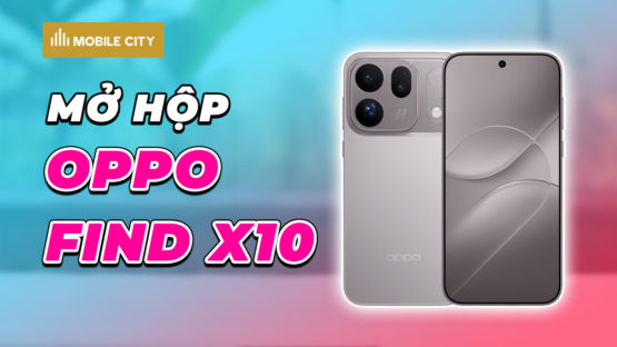 Hình ảnh mở hộp OPPO Find X10 màu Titan Nhạt camera kép 200MP