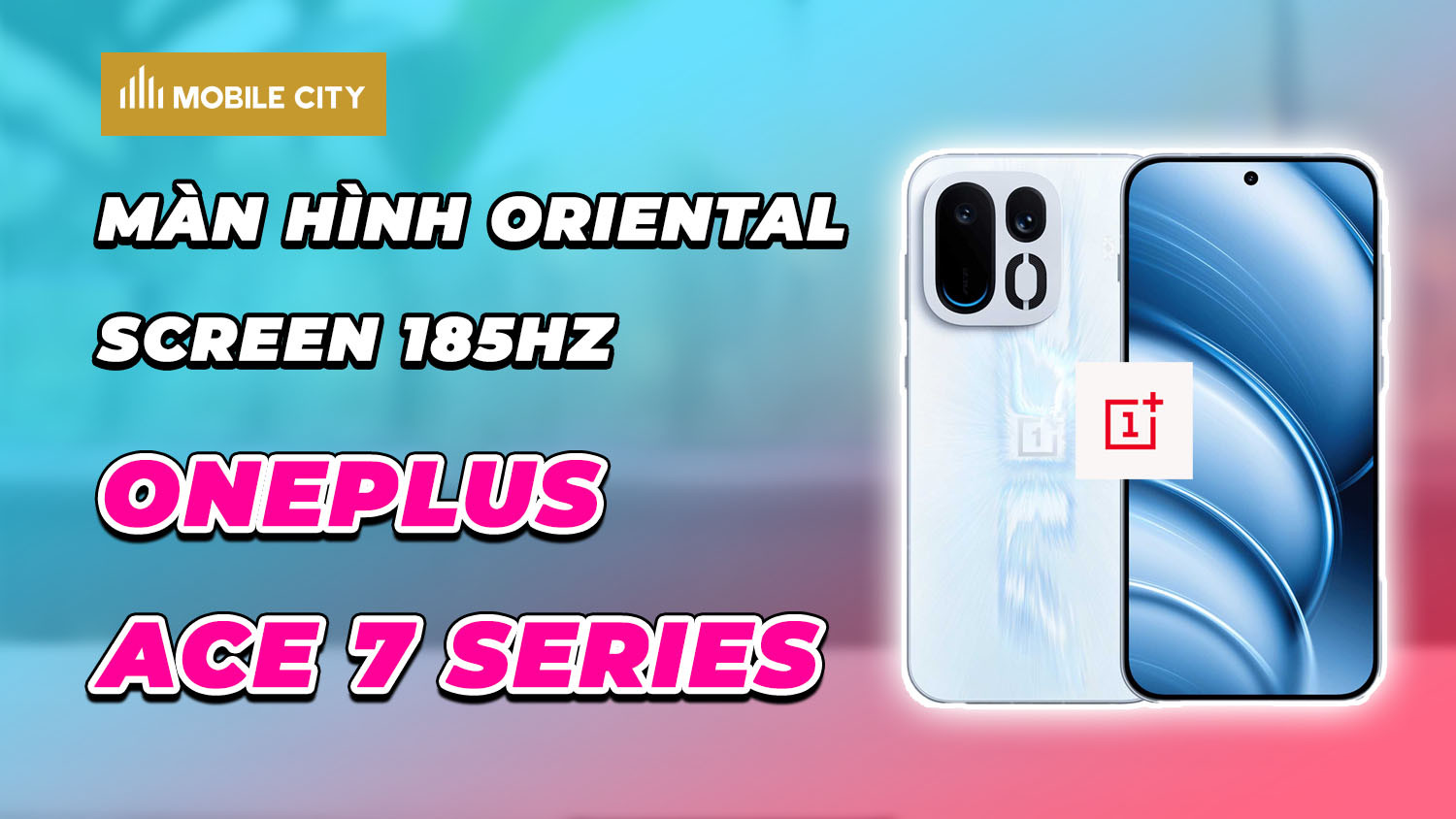 OnePlus Ace 7 Series chính thức xác nhận màn hình Oriental Screen 185Hz BOE X4