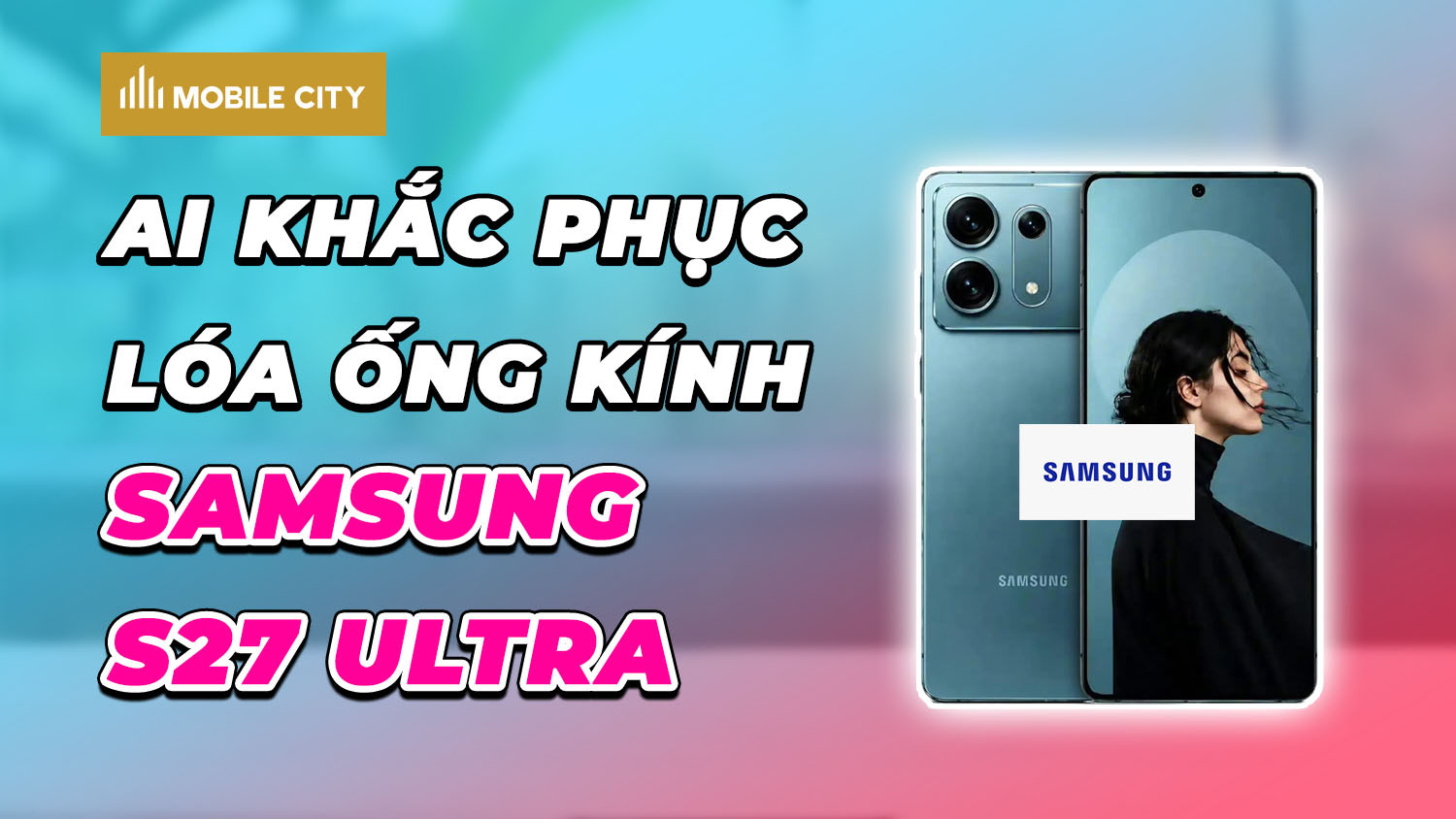 Samsung Galaxy S27 Ultra lộ diện với công nghệ sạc nhanh hơn và AI chống lóa ống kính